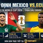 Nhận định trận đấu Mexico vs Ecuador vòng 1/16 World Cup 2026, phân tích phong độ và lực lượng chi tiết trên nền tảng Thapcamtv.